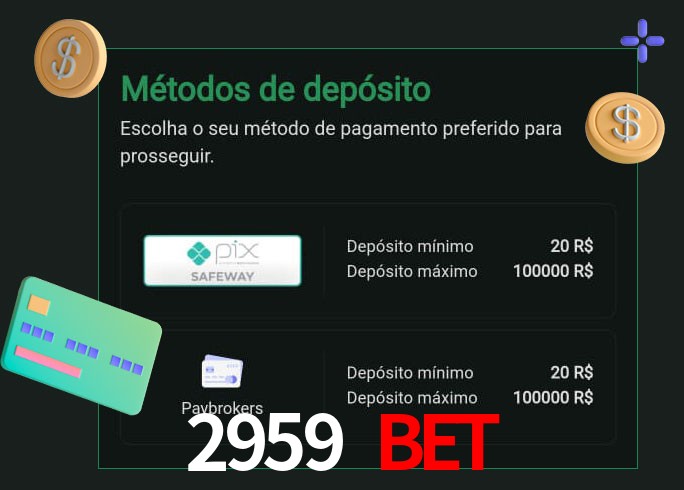 O cassino 2959 bet oferece uma grande variedade de métodos de pagamento